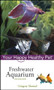 Freshwater Aquarium (Your Happy Healthy Pet) by Gregory Skomal, 9780764583773