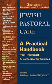 Jewish Pastoral Care 2/E (A Practical Handbook from Traditional & Contemporary Sources) - 9781580232210 by Rabbi Dayle A. Friedman, MSW, MA, BCC, Barbara Eve Breitman, DMin, LCSW, Rabbi Anne Brener, MAJCS, MA, LCSW, Rabbi Amy Eilberg, MSW, Rabbi Nancy Flam, MA, Rabbi Dayle A. Friedman, MSW, MAJCS, BCC, Gus Kaufman, Jr., PhD, Rabbi Myriam Klotz, MA, Rabbi Yaacov Kravitz, EdD, Rabbi Ellen Jay Lewis, NCPsyA, Wendy Lipshutz, LMSW, Rabbi Sheldon Marder, Rabbi Joseph S. Ozarowski, DMin, Simcha Paull Raphael, PhD, Rabbi Stephen B. Roberts, MBA, MHL, BCJC, Rabbi Rochelle Robins, Rabbi Drorah Setel, MTS, Rabbi Jeffery M. Silberman, DMin, Marcia Cohn Spiegel, MAJCS, Rabbi Karen Sussan, Rabbi Bonita E. Taylor, MA, BCC, Rabbi Simkha Y. Weintraub, LCSW, Rabbi David J. Zucker, PhD, BCC, 9781580232210