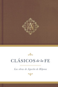 Clásicos de la fe: Agustín de Hipona (Las Obras de Agustin de Hipona) (Spanish Edition) by de Hipona San Agustín, B&H Español Editorial Staff, 9781087703244