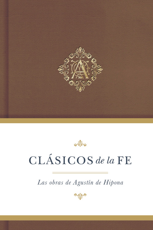 Clásicos de la fe: Agustín de Hipona (Las Obras de Agustin de Hipona) (Spanish Edition) by de Hipona San Agustín, B&H Español Editorial Staff, 9781087703244