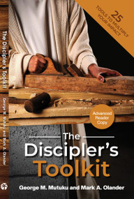 The Discipler's Toolkit (25 Tools to Multiply Your Impact) by Mark A. Olander, George M. Mutuku, 9781594528156
