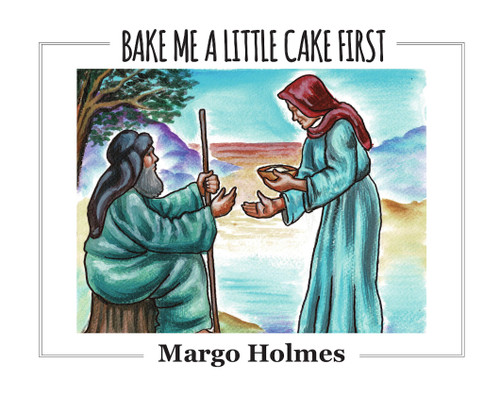 Bake Me a Little Cake First by Margo Holmes, 9781949297720