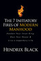 The 7 Initiatory Fires of Modern Manhood (Awaken Your Inner King, Own Your Power & Live a Legendary Life) by Hendrix Black, 9781636980386