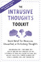 The Intrusive Thoughts Toolkit (Quick Relief for Obsessive, Unwanted, or Disturbing Thoughts) by Jon Hershfield, Tom Corboy, Sally M. Winston, Martin N. Seif, Catherine M. Pittman, Elizabeth M. Karle, William J. Knaus, Jennifer Shannon, David A. Carbonell, Amy Johnson, 9781648481390