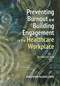 Preventing Burnout and Building Engagement in the Healthcare Workplace, Second Edition by Jonathon R.B. Halbesleben, 9781640553699