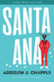 Santa Ana - 9781646305155 by Addison J. Chapple, Rachael Flanery, 9781646305155