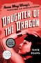 Daughter of the Dragon (Anna May Wong's Rendezvous with American History) by Yunte Huang, 9781631495809