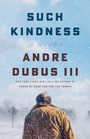 Such Kindness (A Novel) by Andre Dubus III, 9781324000464