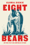 Eight Bears (Mythic Past and Imperiled Future) by Gloria Dickie, 9781324005087