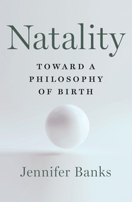 Natality (Toward a Philosophy of Birth) by Jennifer Banks, 9781324006398