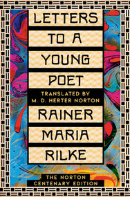 Letters to a Young Poet (The Norton Centenary Edition) by Rainer Maria Rilke, M. D. Herter Norton, Julia Reidhead, Damion Searls, 9781324050728