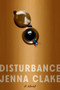 Disturbance (A Novel) by Jenna Clake, 9781324050773