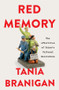 Red Memory (The Afterlives of China's Cultural Revolution) by Tania Branigan, 9781324051954