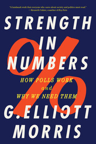 Strength in Numbers (How Polls Work and Why We Need Them) - 9781324052074 by G. Elliott Morris, 9781324052074