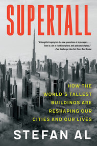 Supertall (How the World's Tallest Buildings Are Reshaping Our Cities and Our Lives) - 9781324052098 by Stefan Al, 9781324052098