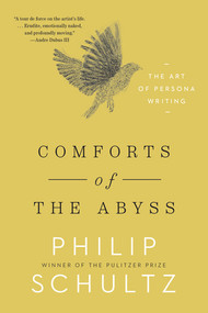 Comforts of the Abyss (The Art of Persona Writing) - 9781324052111 by Philip Schultz, 9781324052111