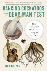 Dancing Cockatoos and the Dead Man Test (How Behavior Evolves and Why It Matters) - 9781324064404 by Marlene Zuk, 9781324064404