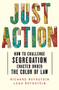 Just Action (How to Challenge Segregation Enacted Under the Color of Law) by Leah Rothstein, Richard Rothstein, 9781324093244