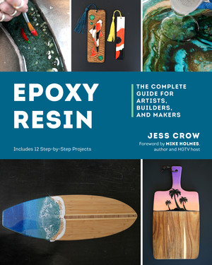 Epoxy Resin (The Complete Guide for Artists, Builders, and Makers) by Jess Crow, 9781682687802
