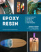 Epoxy Resin (The Complete Guide for Artists, Builders, and Makers) by Jess Crow, 9781682687802