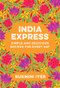 India Express (Simple and Delicious Recipes for Every Day) by Rukmini Iyer, 9781682688342