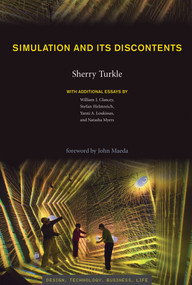 Simulation and Its Discontents by Sherry Turkle, William J. Clancey, Stefan Helmreich, Yanni Alexander Loukissas, Natasha Myers, 9780262546799