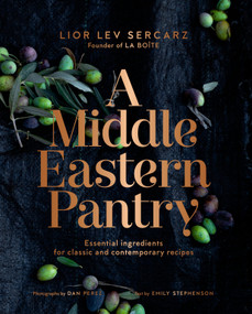 A Middle Eastern Pantry (Essential Ingredients for Classic and Contemporary Recipes: A Cookbook) by Lior Lev Sercarz, Emily Stephenson, 9780593235638