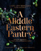 A Middle Eastern Pantry (Essential Ingredients for Classic and Contemporary Recipes: A Cookbook) by Lior Lev Sercarz, Emily Stephenson, 9780593235638