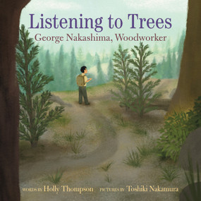 Listening to Trees (George Nakashima, Woodworker) by Holly Thompson, Toshiki Nakamura, 9780823450497