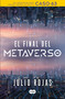 El final del metaverso / The End of The Metaverse (Spanish Edition) by Julio Rojas, 9786073823098