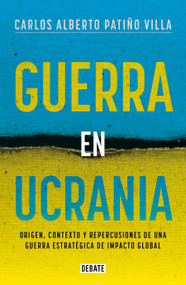 Guerra en Ucrania / War in Ukraine (Spanish Edition) by Carlos Alberto Patiño, 9786073823364