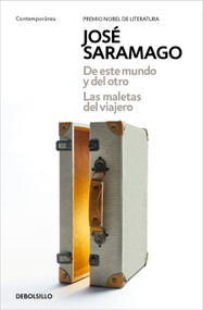 De este mundo y del otro - Las maletas del viajero / Of This World and the Next - The Travelers Luggage (Spanish Edition) by José Saramago, 9788466359870