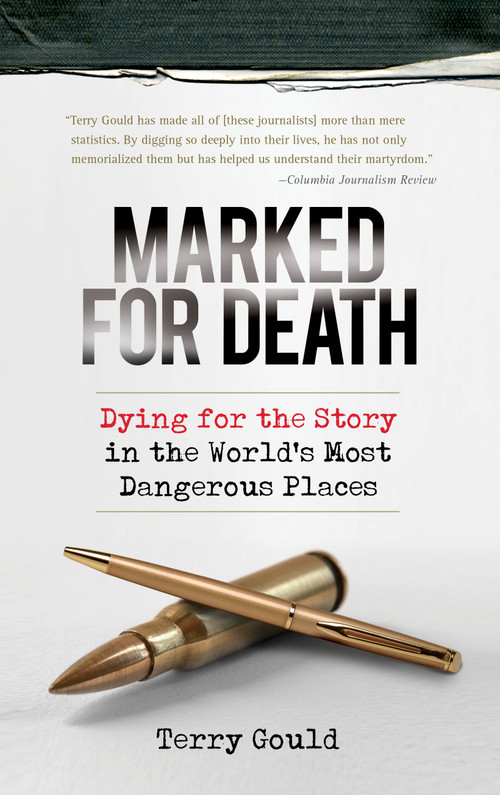 Marked for Death (Dying for the Story in the World's Most Dangerous Places) by Terry Gould, 9781582436142