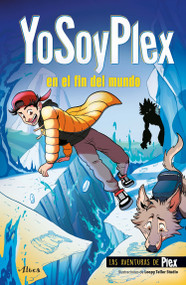YoSoyPlex en el fin del mundo / IAmPlex at the End of the World. Plex Adventures 2 (Spanish Edition) by YoSoyPlex, Loopy Teller Studio, 9786073823456