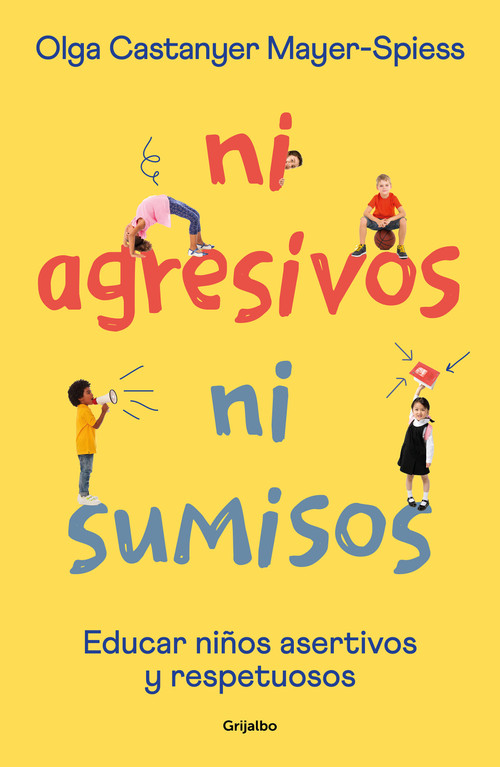 Ni agresivos ni sumisos. Educar niños asertivos y respetuosos / Neither Aggressive Nor Submissive (Spanish Edition) by Olga Castanyer Mayer-Spiess, 9788425362453