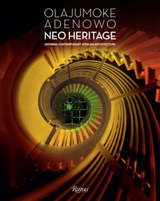 Olajumoke Adenowo. Neo Heritage (Defining Contemporary African Architecture) by Olajumoke Adenowo, 9788891836168