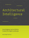 Architectural Intelligence (How Designers and Architects Created the Digital Landscape) by Molly Wright Steenson, 9780262546782