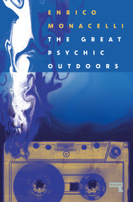 The Great Psychic Outdoors (Adventures in Low Fidelity) by Enrico Monacelli, 9781914420603