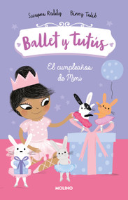 El cumpleaños de Mimi / Ballet Bunnies #3: Ballerina Birthday (Spanish Edition) by Swapna Reddy, Binny Talib, 9786073820806