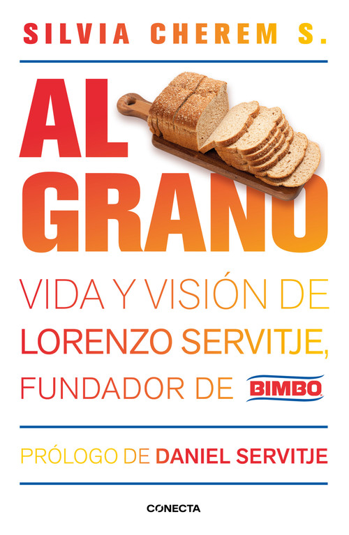 Bimbo. Al grano / From the Grain (Spanish Edition) by Silvia Cherem, Daniel Servitje, 9786073821827