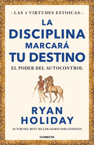 La disciplina marcará tu destino / Discipline Is Destiny (The Power of Self-Control) (Spanish Edition) by Ryan Holiday, 9788417992675