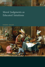 Moral Judgments as Educated Intuitions - 9780262546706 by Hanno Sauer, 9780262546706