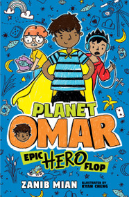 Planet Omar: Epic Hero Flop - 9780593407196 by Zanib Mian, Kyan Cheng, 9780593407196