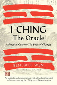 I Ching, the Oracle by Benebell Wen, 9781623178734