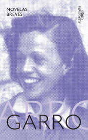 Novelas breves / Short Novels (Spanish Edition) by Elena Garro, 9786073820998
