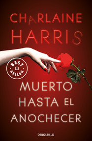 Muerto hasta el anochecer / Dead Until Dark (Spanish Edition) by Charlaine Harris, 9788466359764