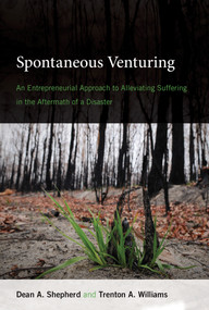 Spontaneous Venturing (An Entrepreneurial Approach to Alleviating Suffering in the Aftermath of a Disaster) - 9780262546768 by Dean A. Shepherd, Trenton A. Williams, 9780262546768