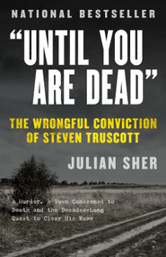 "Until You Are Dead" (The Wrongful Conviction of Steven Truscott) by Julian Sher, 9780676973815