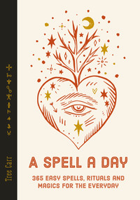 A Spell a Day (365 easy spells, rituals and magics for every day) by Tree Carr, 9781786787408