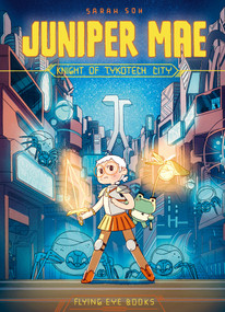Juniper Mae: Knight of Tykotech City by Sarah Soh, 9781912497454